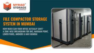 File compactor storage system in Mumbai — zone-wise office rent savings guide for BKC, Nariman Point, Lower Parel, and Andheri East
