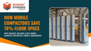 How mobile compactors save 70% floor space — blog cover showing mechanical mobile compactor units with hand-wheel operation installed in a warehouse by Myriad Storage System LLP