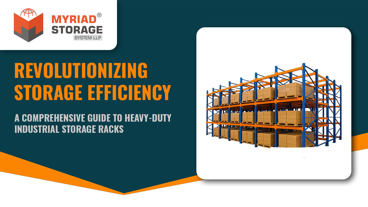 You are currently viewing Revolutionizing Storage Efficiency: A Comprehensive Guide to Heavy-Duty Industrial Storage Racks