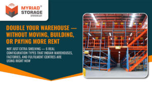 Mezzanine storage system configurations for Indian warehouses — office above warehouse, picking floor above bulk storage, and double storage floor setups